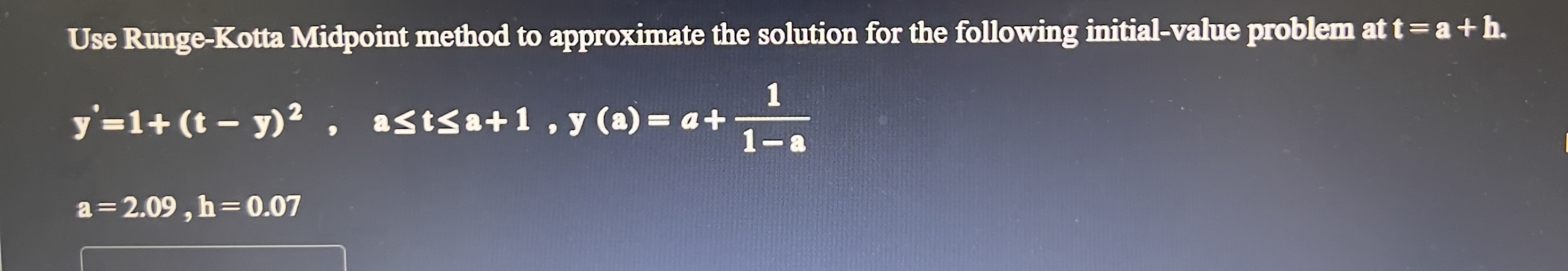 Use Runge - Kotta Midpoint method to approximate