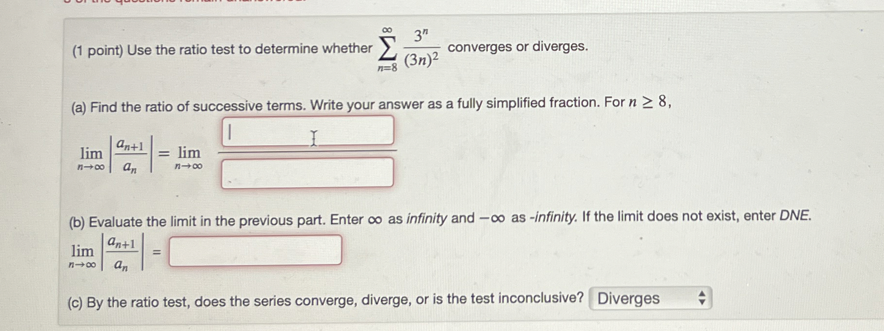 ( 1 point ) Use the ratio test to determine