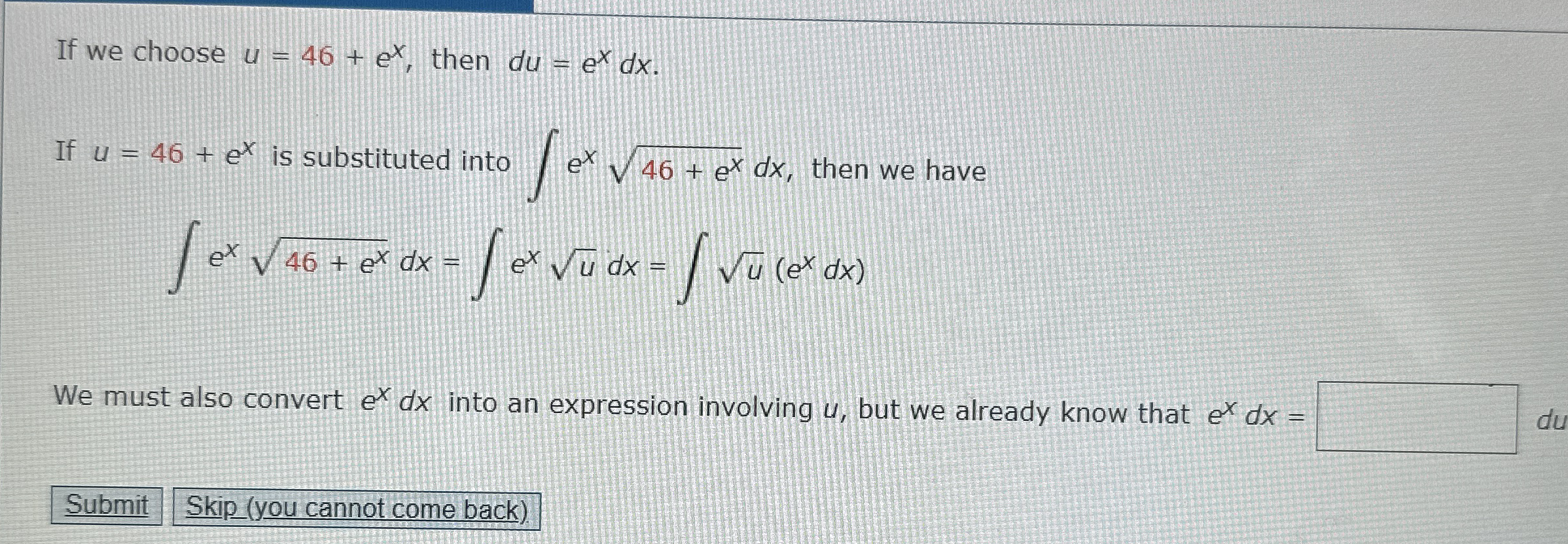 If we choose u = 4 6 + e x , then d u = e x d x .