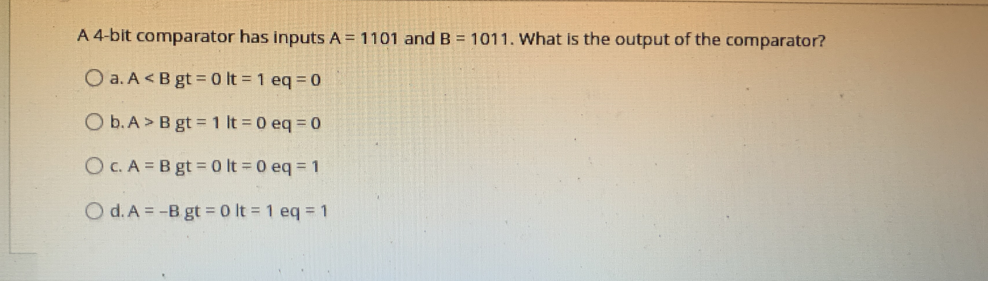 A 4 - bit comparator has inputs A = 1 1 0 1 and B
