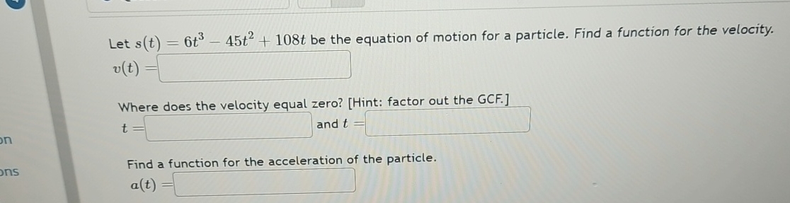 Let s ( t ) = 6 t 3 - 4 5 t 2 + 1 0 8 t be the