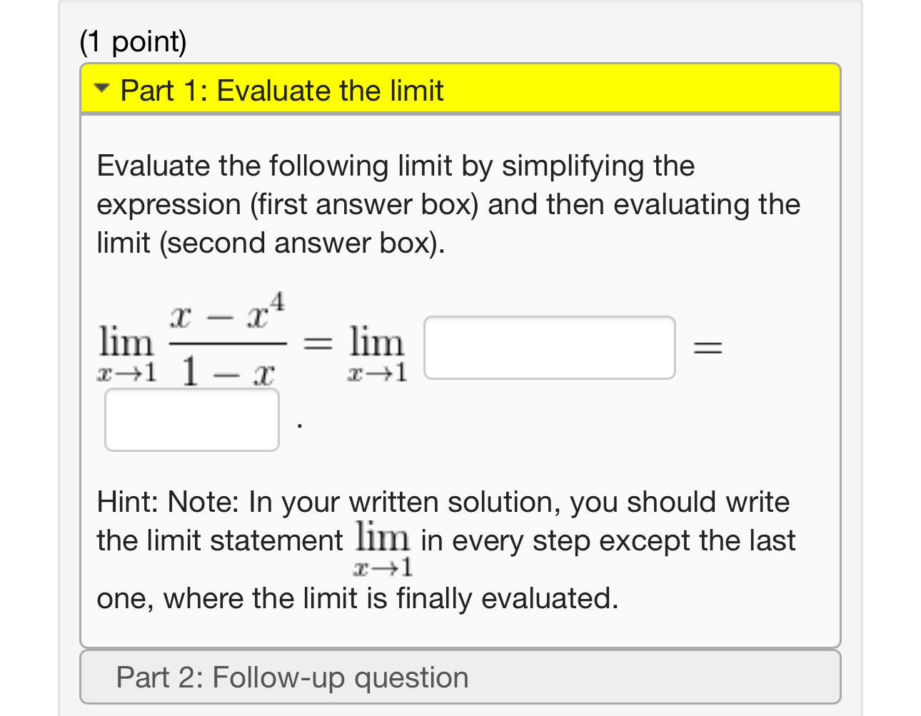 ( 1 point ) Part 1 : Evaluate the limit Evaluate