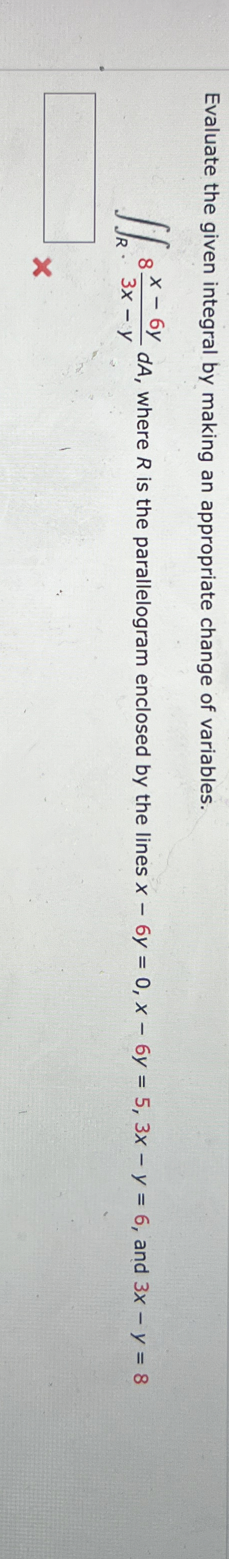 Evaluate the given integral by making an