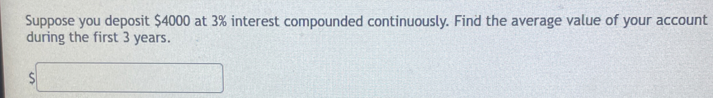 Suppose you deposit $ 4 0 0 0 at 3 % interest