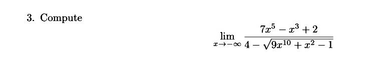 Compute And show work. lim x - 7 x 5 - x 3 + 2 4