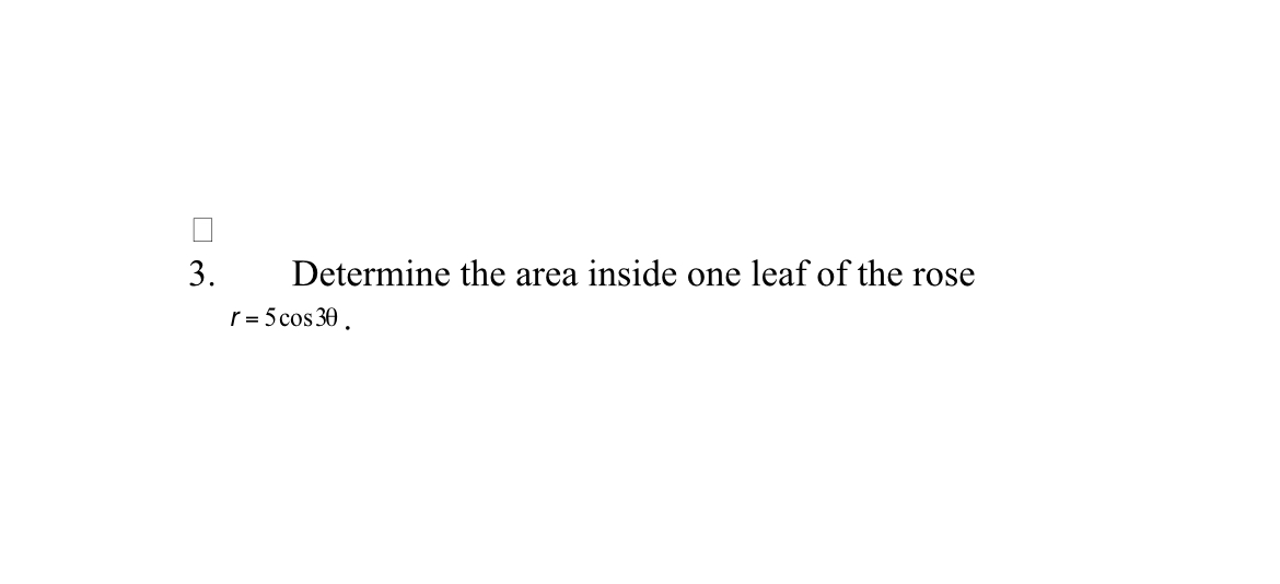 Determine the area inside one leaf of the rose r