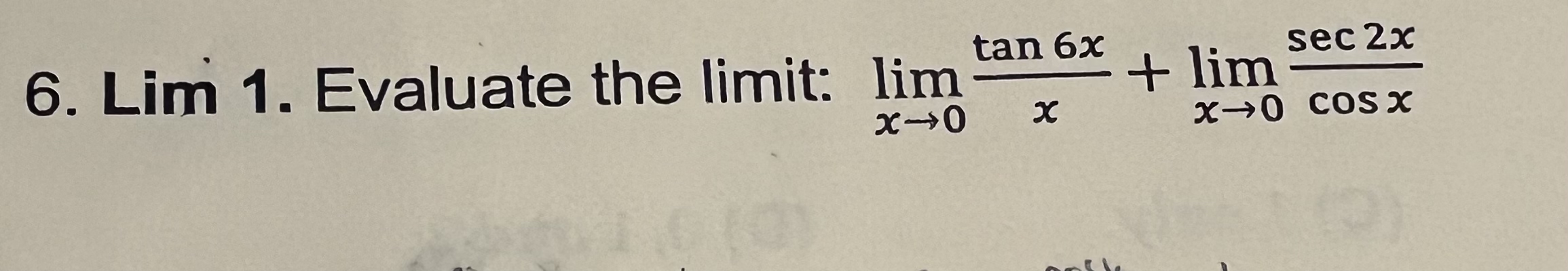 Lim 1 . Evaluate the limit: lim x 0 t a n 6 x x +