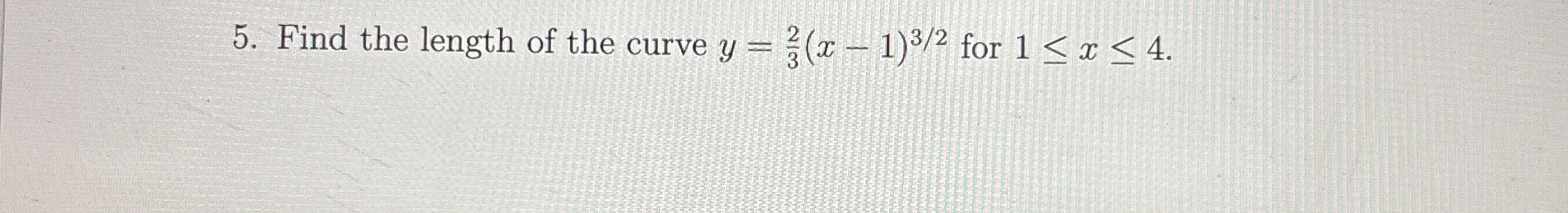 Find the length of the curve y = 2 3 ( x - 1 ) 3