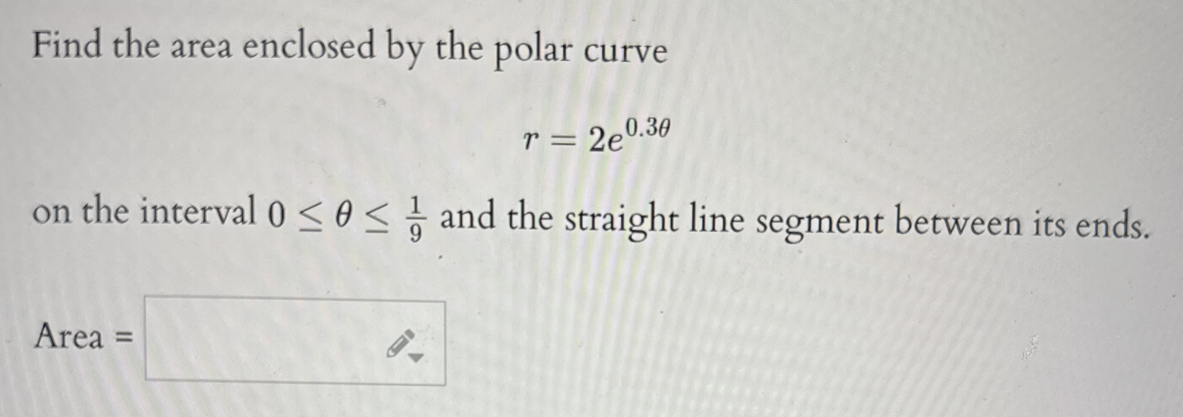 Find the area enclosed by the polar curve r = 2 e