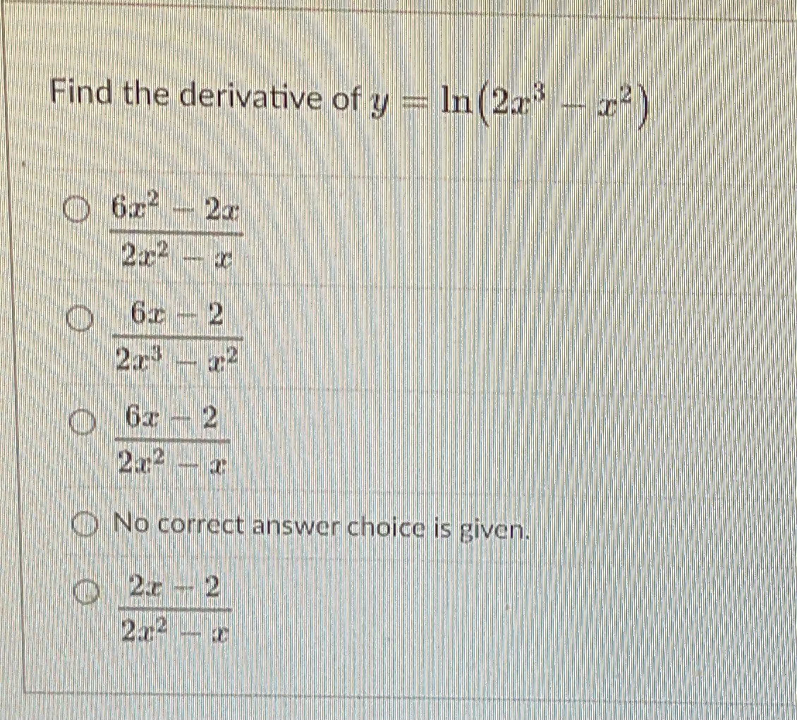 Find the derivative of y = l n ( 2 x 3 - x 2 ) 6