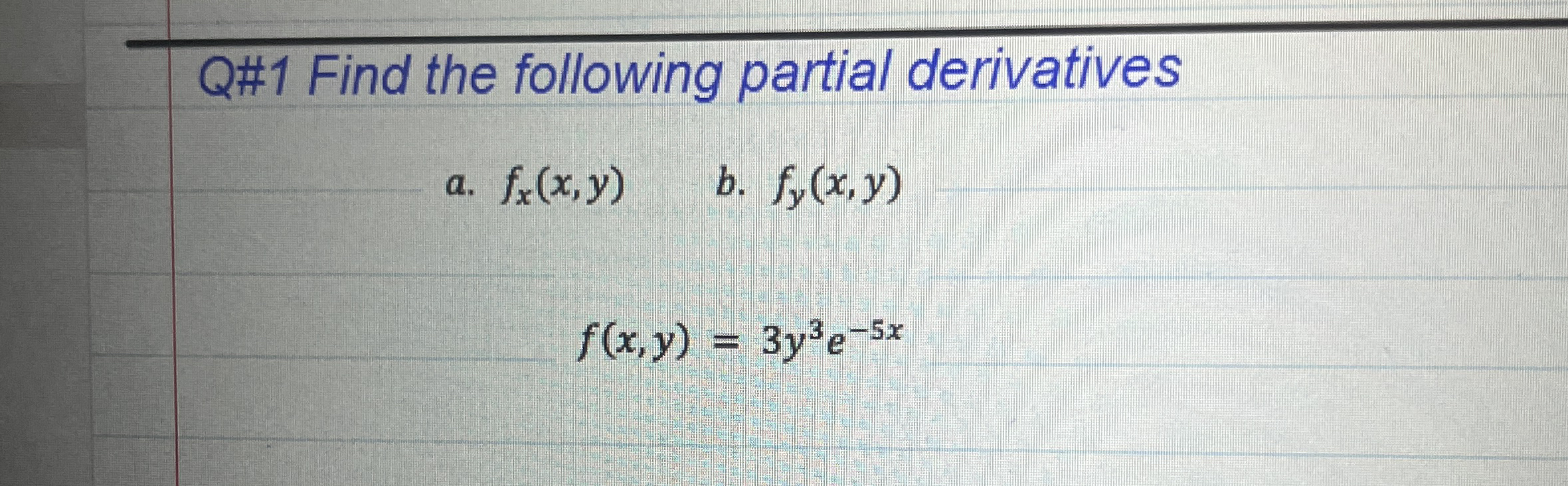 Q# 1 Find the following partial derivatives a . f