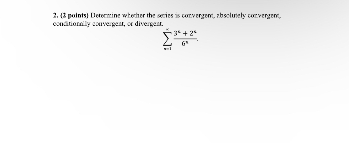 ( 2 points ) Determine whether the series is