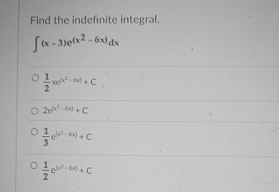 Find the indefinite integral. ( x - 3 ) e ( x 2 -
