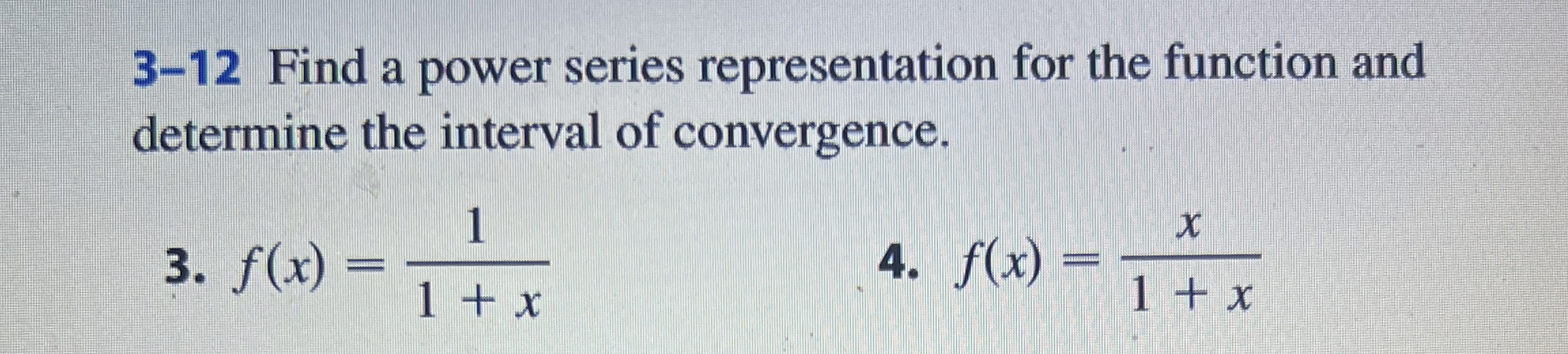 3 - 1 2 Find a power series representation for