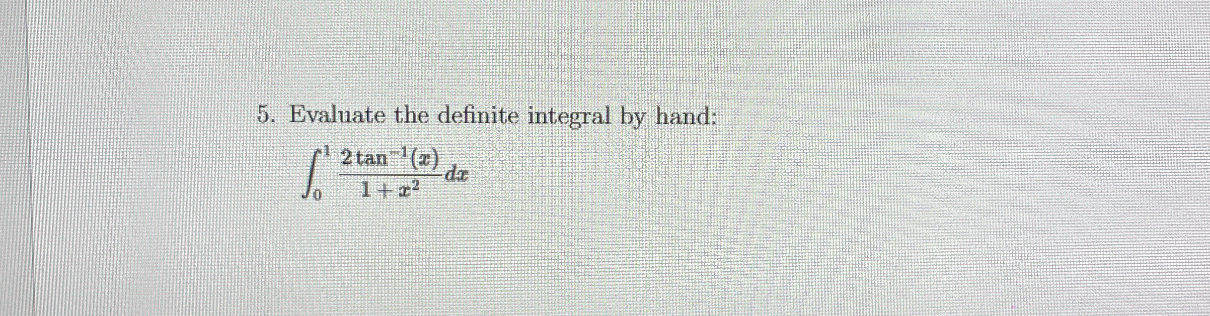 Evaluate the definite integral by hand: 0 1 2 t a