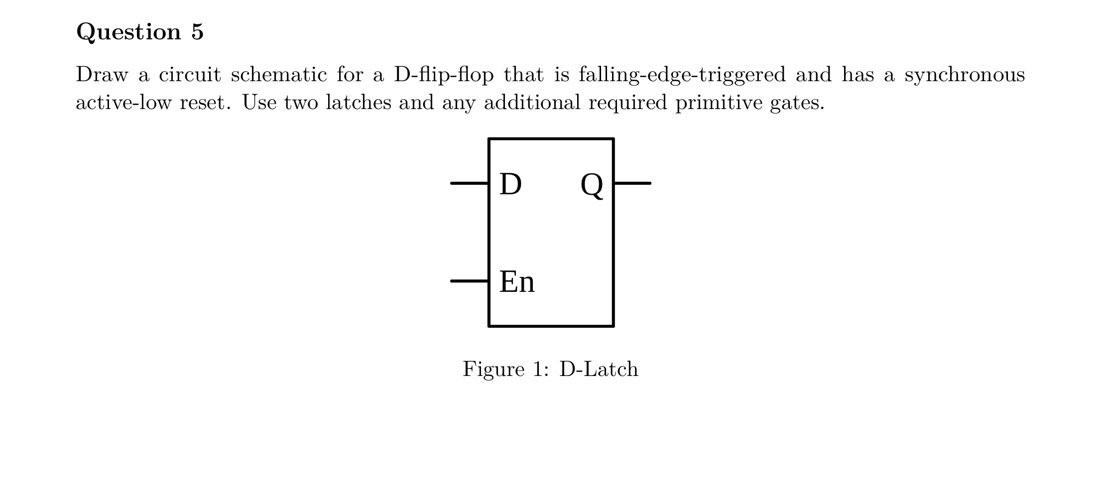 Question 5 Draw a circuit schematic for a D -