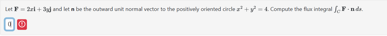 Let F = 2 \ xi + 3 yj and let n be the outward