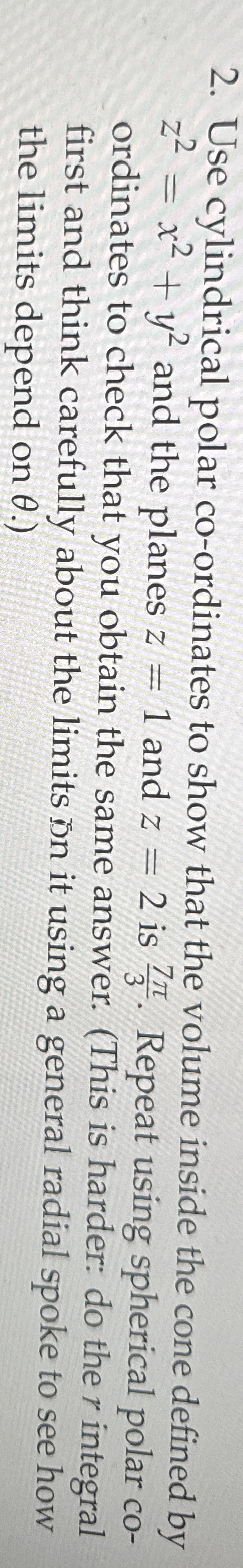 Use cylindrical polar co - ordinates to show that