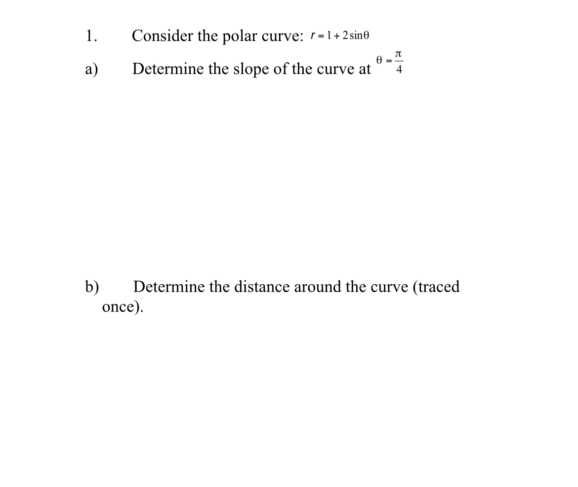 Consider the polar curve: r = 1 + 2 s i n a )