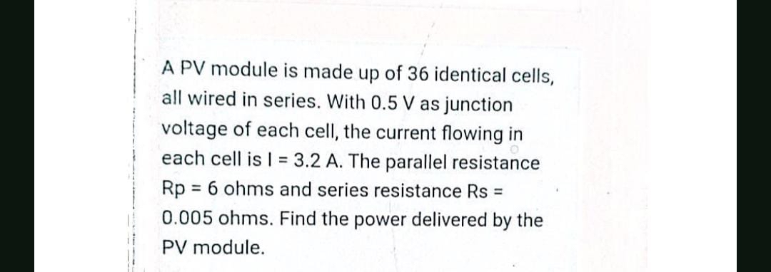A PV module is made up of 3 6 identical cells,