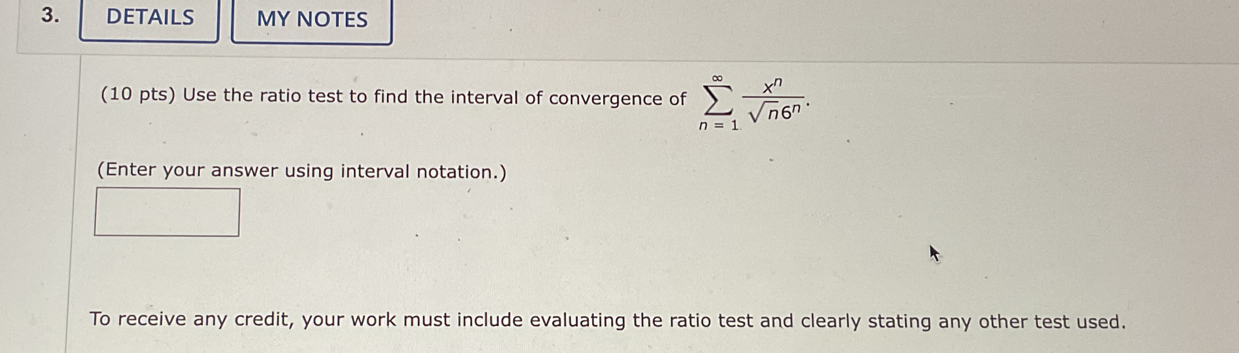 DETAILS ( 1 0 pts ) Use the ratio test to find