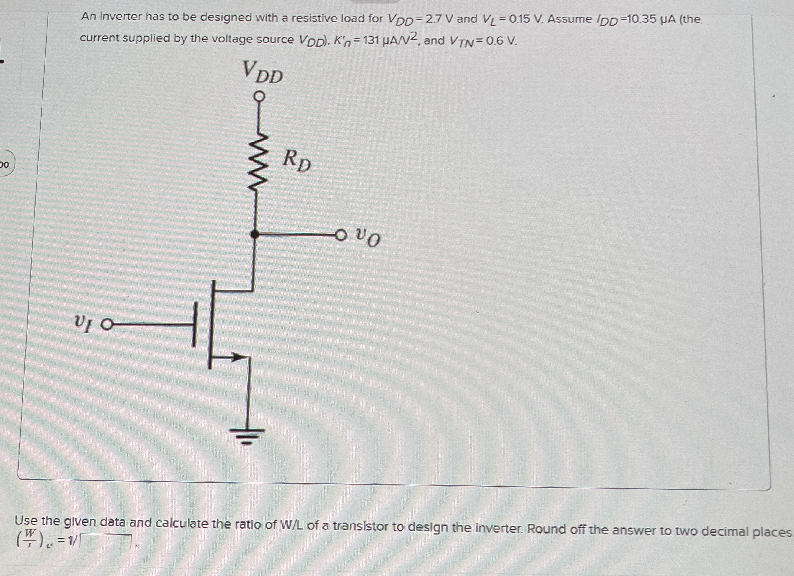 An inverter has to be designed with a resistive