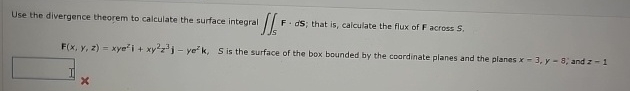Use the divergence theorem to calculate the