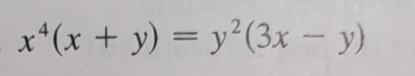x 4 ( x + y ) = y 2 ( 3 x - y ) solve using