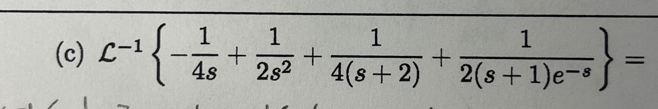 ( c ) L - 1 { - 1 4 s + 1 2 s 2 + 1 4 ( s + 2 ) +