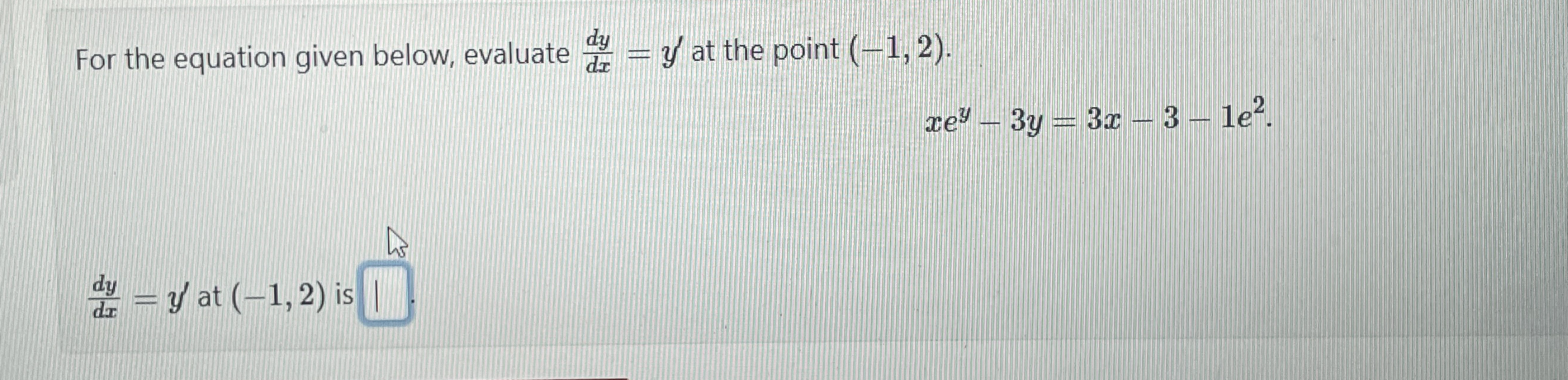 For the equation given below, evaluate d y d x =