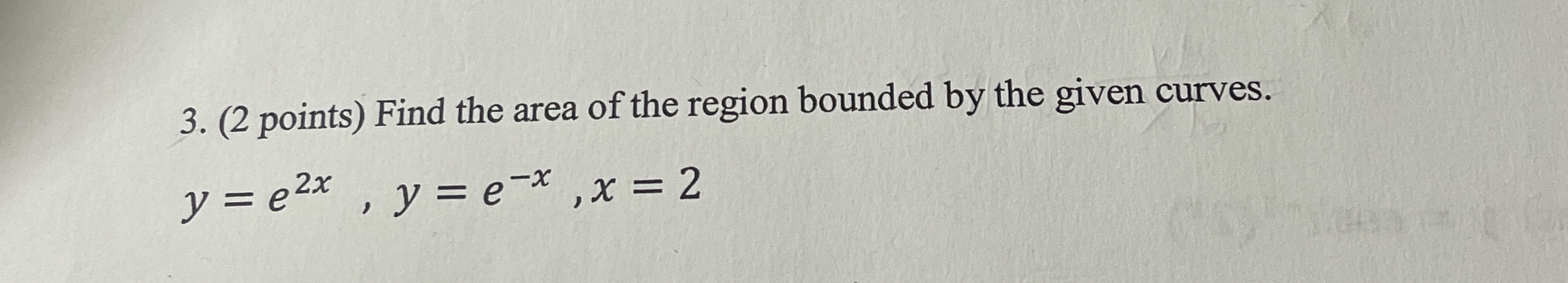 ( 2 points ) Find the area of the region bounded