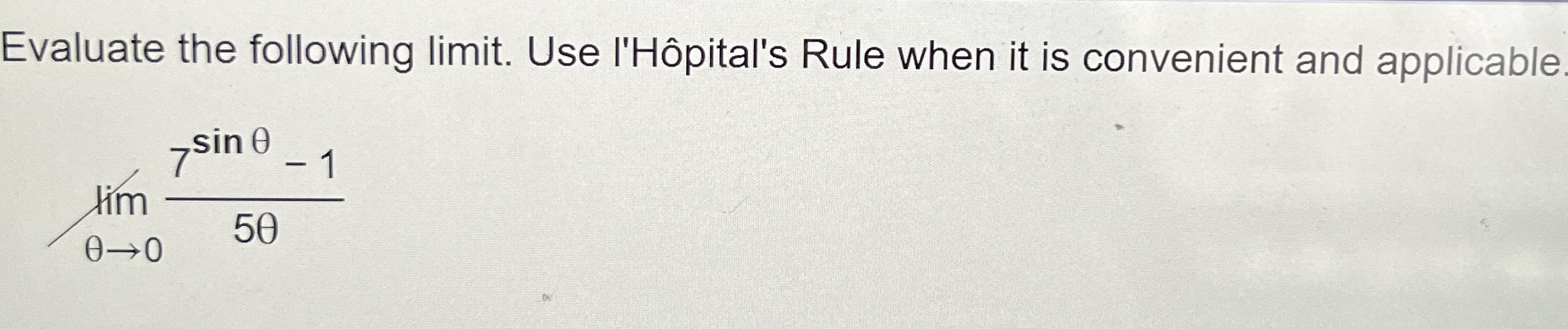 Evaluate the following limit . Use l ' H pital '