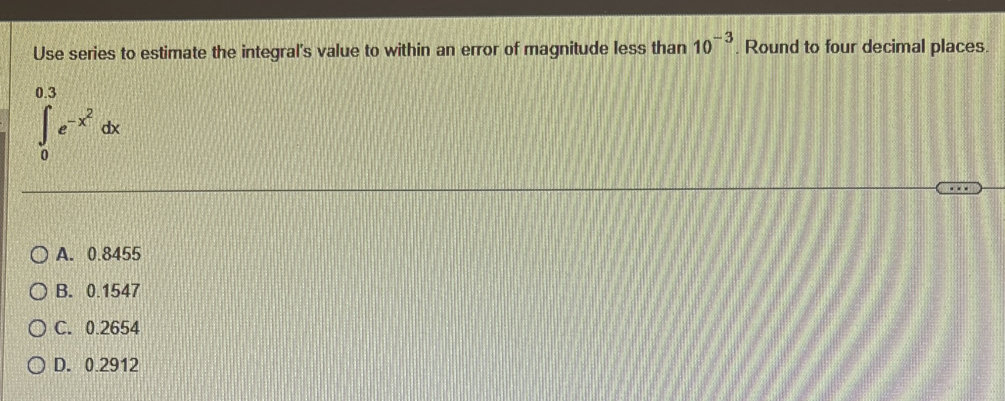 Use series to estimate the integral's value to