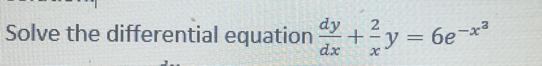 Solve the differential equation d y d x + 2 x y =