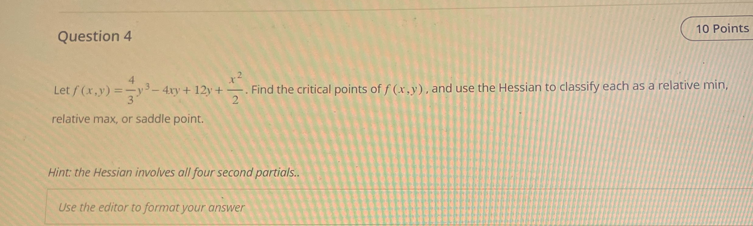 Question 4 1 0 Points Let f ( x , y ) = 4 3 y 3 -