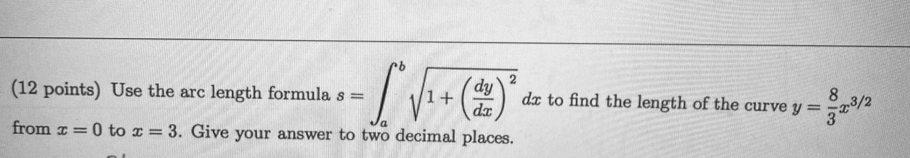 ( 1 2 points ) Use the arc length formula s = a b