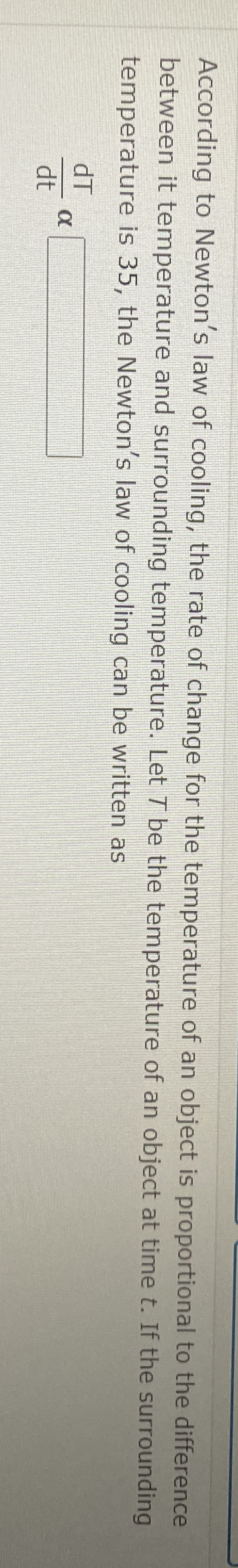 According to Newton's law of cooling, the rate of