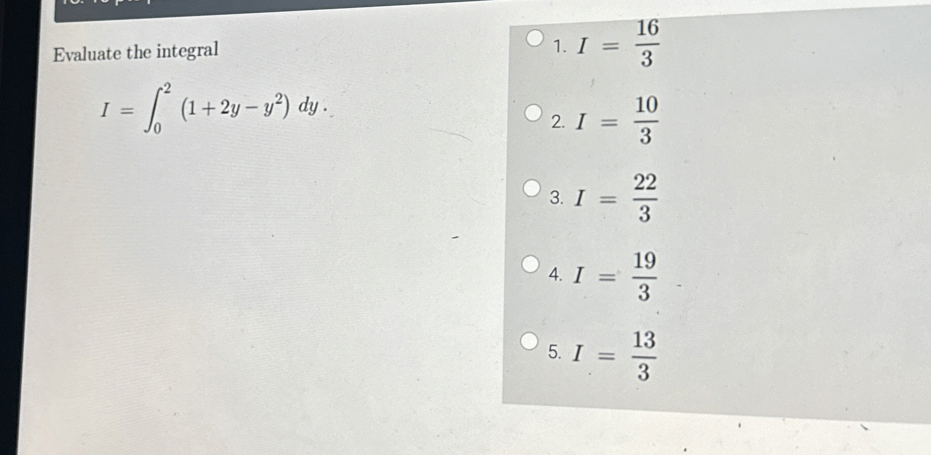 Evaluate the integral I = 0 2 ( 1 + 2 y - y 2 ) d