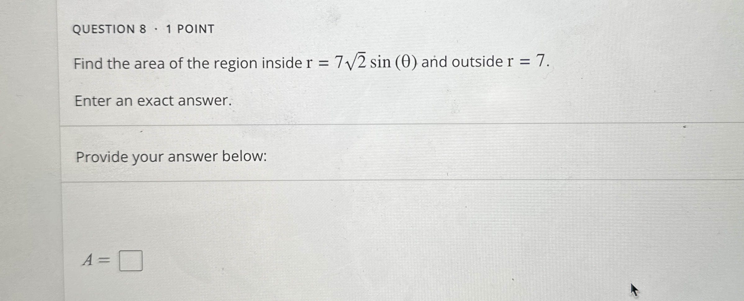 QUESTION 8 - 1 POINT Find the area of the region
