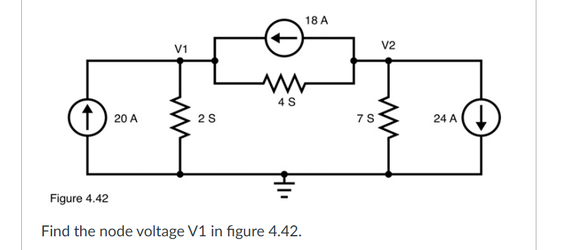 Figure 4 . 4 2 Find the node voltage V 1 in