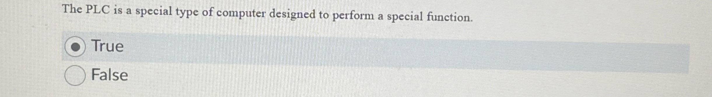 The PLC is a special type of computer designed to