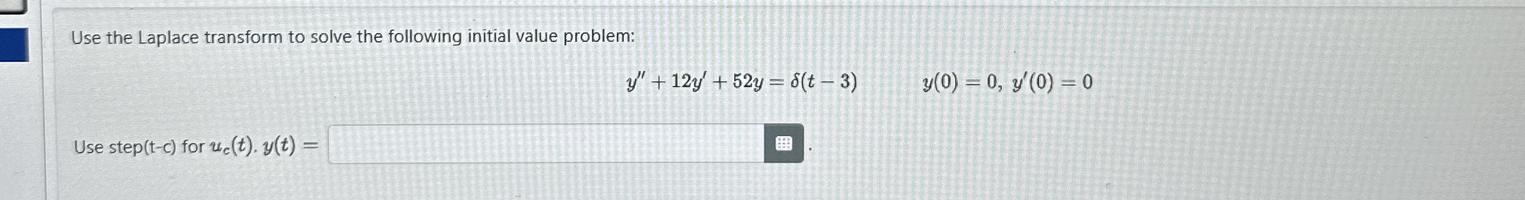 Use the Laplace transform to solve the following
