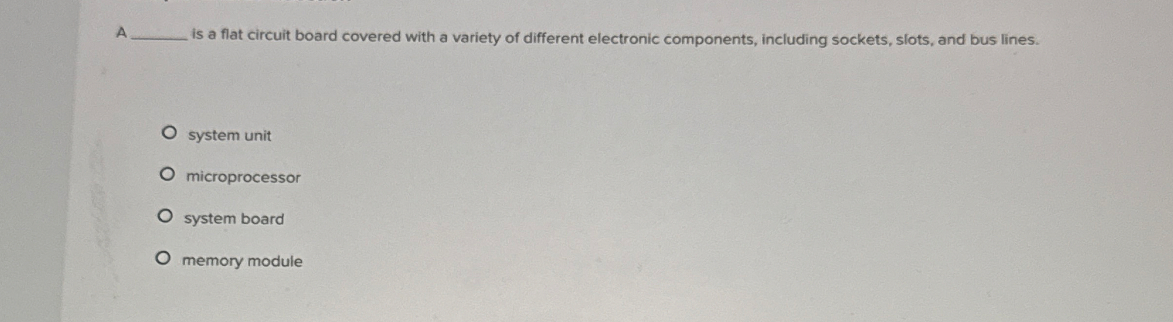 A is a flat circuit board covered with a variety
