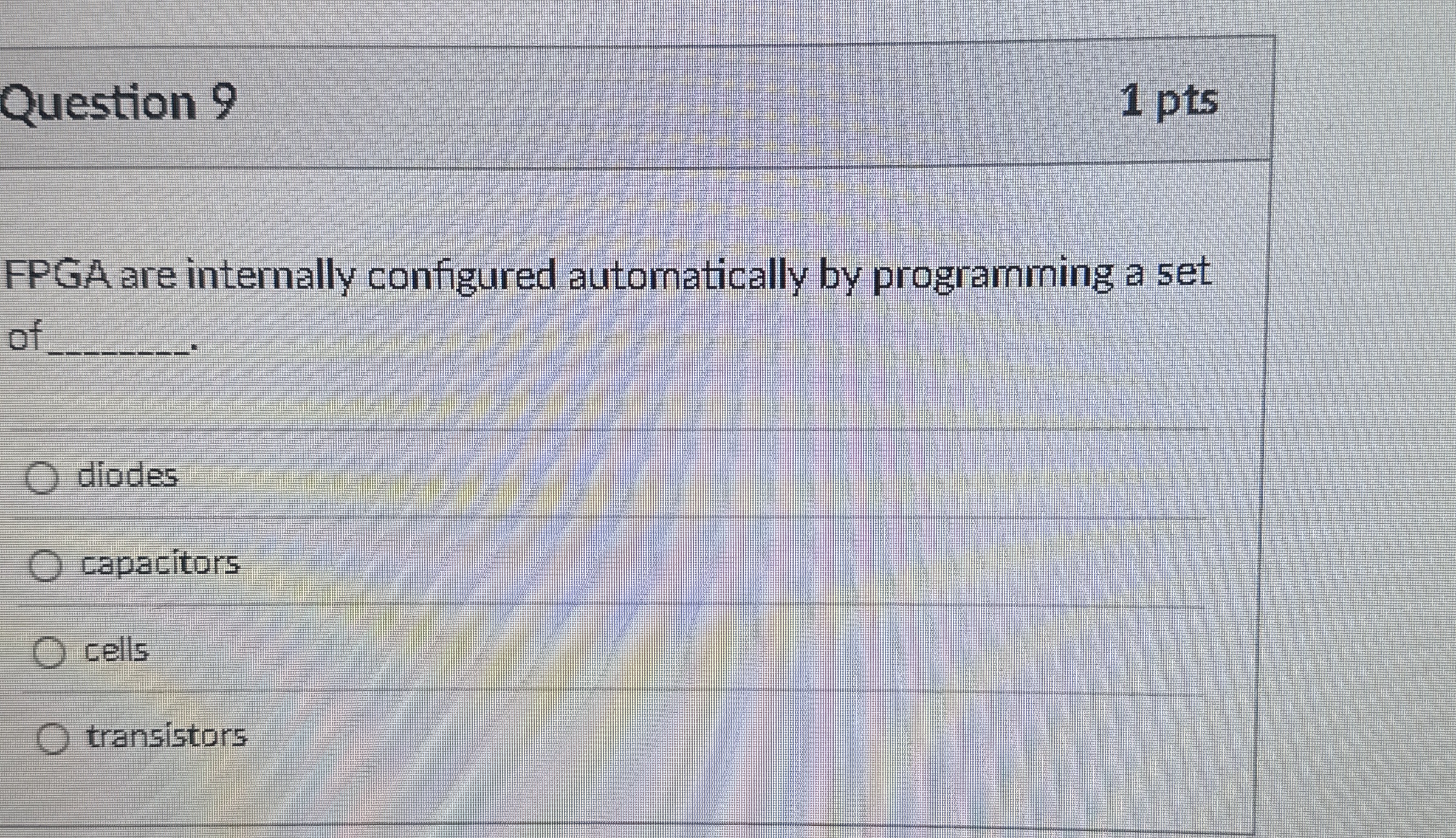 Question 9 1 pts FPGA are internally configured