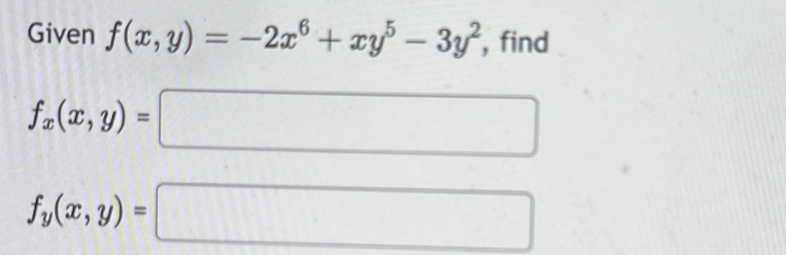 Given f ( x , y ) = - 2 x 6 + x y 5 - 3 y 2 ,