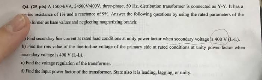 Q 4 . ( 2 5 pts ) A 1 5 0 0 - kVA, 3 4 5 0 0 V 4