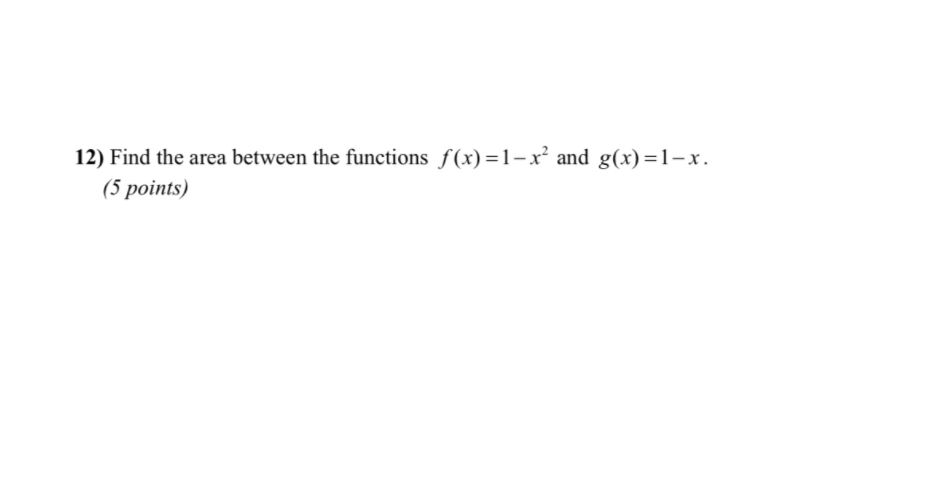 Find the area between the functions f ( x ) = 1 -