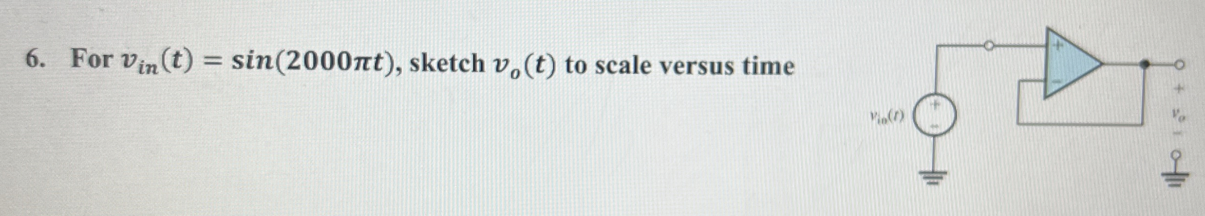 For v i n ( t ) = s i n ( 2 0 0 0 t ) , sketch v