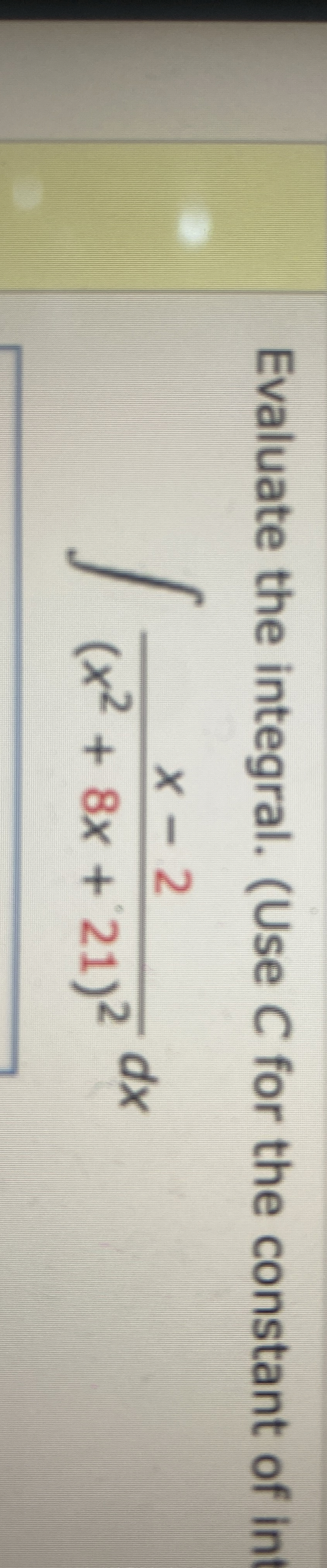 Evaluate the integral. ( Use C for the constant