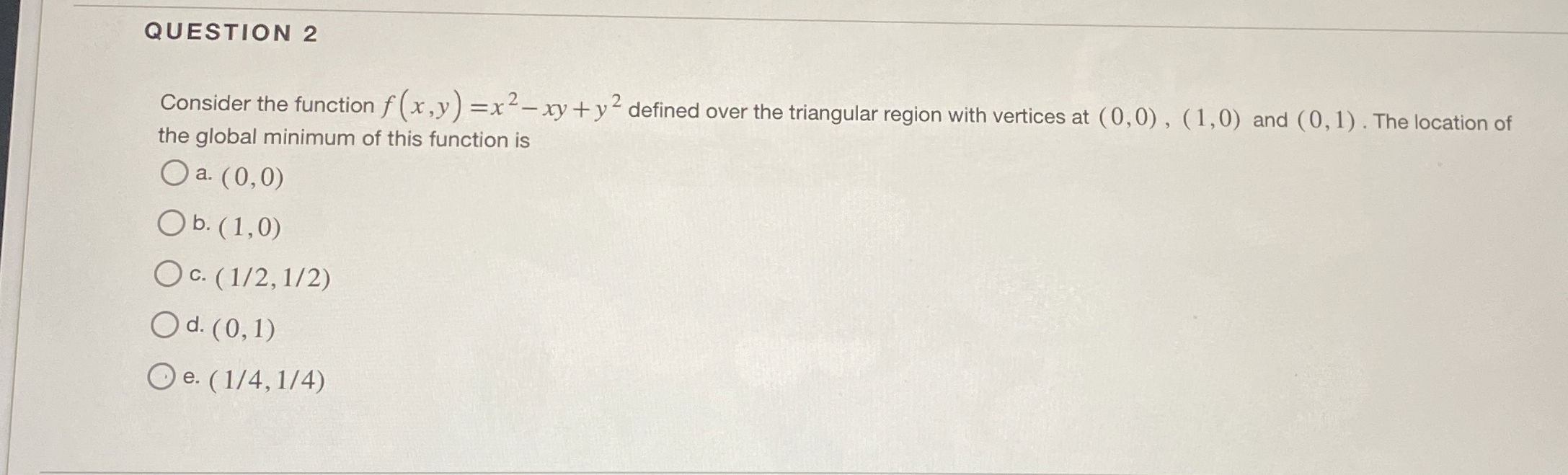 QUESTION 2 Consider the function f ( x , y ) = x